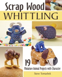 Scrap Wood Whittling - Steve Tomashek - ebook