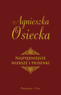 Najpiękniejsze wiersze i piosenki - Agnieszka Osiecka - ebook + książka