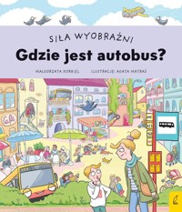 Siła wyobraźni Gdzie jest autobus? - Korbiel Małgorzata - książka