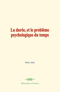 La durée, et le problème psychologique du temps - Pierre Janet - ebook