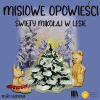 Misiowe opowieści. Święty Mikołaj w lesie. - Baraniak Błażej - audiobook