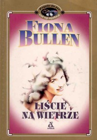 Liście na wietrze - Fiona Bullen - ebook