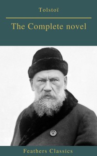 Tolstoï : The Complete novel (Feathers Classics) - Lev Nikolayevich Tolstoy - ebook