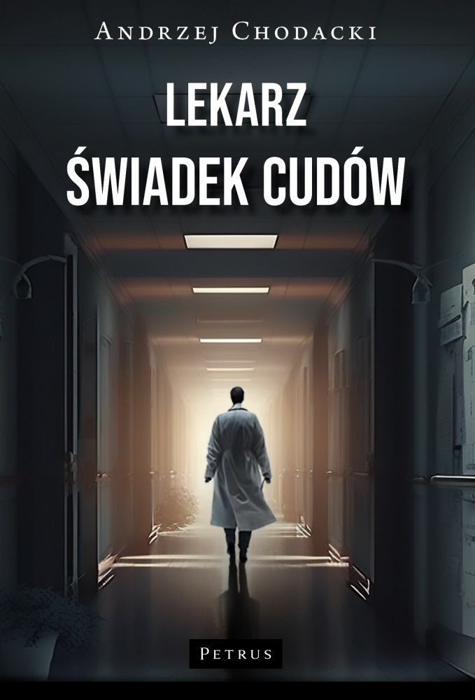 Lekarz - świadek cudów. Świadectwo lekarza - Andrzej Chodacki - książka