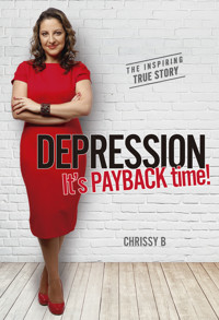 Depression, it's PAYBACK time! - Chrissy B. - ebook