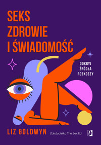 Seks, zdrowie i świadomość. Odkryj źródła rozkoszy - Liz Goldwyn - ebook + książka
