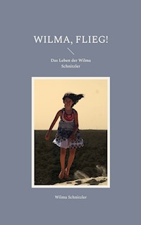 Wilma, flieg! - Wilma Schnitzler - ebook