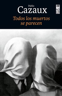 Todos los muertos se parecen - Pablo Cazaux - ebook