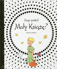 Kogo spotkał Mały Książę Galeria postaci -  - książka