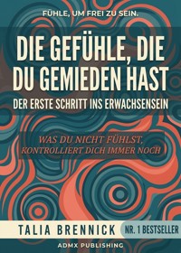 Die Gefühle, die du gemieden hast - Talia Brennick - ebook