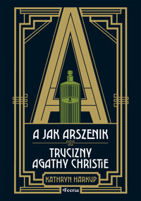 A jak Arszenik. Trucizny Agathy Christie - Harkup Kathryn - ebook