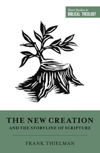 The New Creation and the Storyline of Scripture - Frank Thielman - ebook