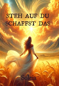 Steh auf du schaffst das - Medium Soleia - ebook