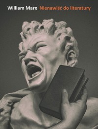 Nienawiść do literatury - William Marx - książka