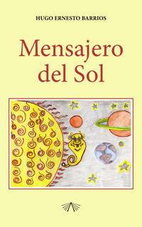 Mensajero del Sol - Hugo Ernesto Barrios - ebook