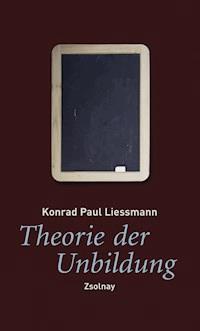 Theorie der Unbildung - Konrad Paul Liessmann - ebook