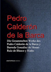 Die Gesammelten Werke des Pedro Calderón de la Barca - Pedro Calderon de la Barca - ebook