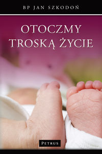 Otoczmy troską życie - Szkodoń Jan - książka