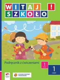 Witaj szkoło! 1 Podręcznik z ćwiczeniami Część 1 - Korcz Anna - książka