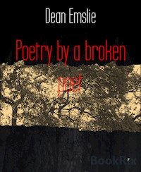 Poetry by a broken poet - Dean Emslie - darmowy ebook