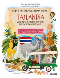 Pola i Franek odkrywają świat. Tajlandia, czyli kraj, w którym tuk-tuki pędzą szybciej niż wiatr - Walczak-Matla Paulina - książka