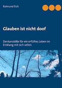 Glauben ist nicht doof - Raimund Eich - ebook