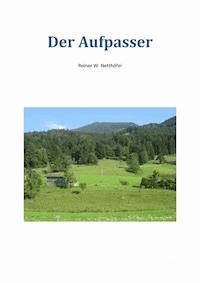 Der Aufpasser - Reiner W. Netthöfel - ebook