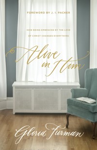 Alive in Him - Gloria Furman - ebook