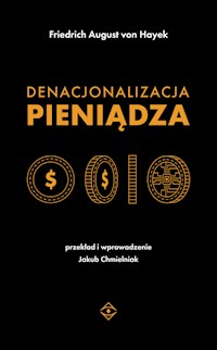 Denacjonalizacja pieniądza - Friedrich August von Hayek - ebook