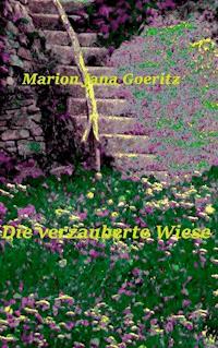 Die verzauberte Wiese - Marion Jana Goeritz - ebook