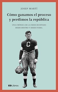 Cómo ganamos el proceso y perdimos la república - Josep Martí Blanch - ebook