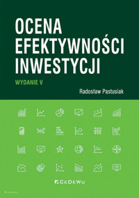 Ocena efektywności inwestycji - Radosław Pastusiak - książka