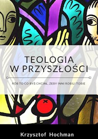 Teologia w przyszłości - Krzysztof Hochman - książka