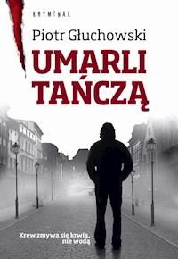 Umarli tańczą - Piotr Głuchowski - ebook