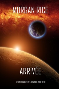 Arrivée (Les Chroniques de l'Invasion, Tome Deux) - Rice Morgan - ebook