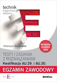 Egzamin zawodowy Technik organizacji reklamy AU.29 i AU.30 Testy i zadania z rozwiązaniami - Osiekowicz Katarzyna - książka