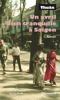 Un avril bien tranquille à Saïgon - Thuân - ebook