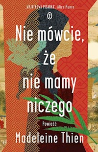 Nie mówcie że nie mamy niczego - Madeleine Thien - książka