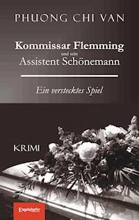 Kommissar Flemming und sein Assistent Schönemann. Ein verstecktes Spiel - Phuong Chi Van - ebook