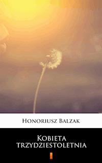 Kobieta trzydziestoletnia - Honoriusz Balzak - ebook