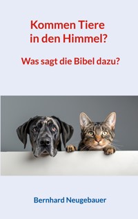 Kommen Tiere in den Himmel? - Bernhard Neugebauer - ebook