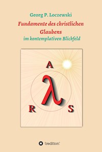 Fundamente des christlichen Glaubens - Georg P. Loczewski - ebook