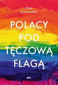 Polacy pod tęczową flagą - Konieczyńska Anna - ebook + książka