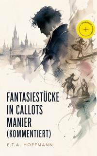 Fantasiestücke in Callots Manier (Kommentiert) - Hoffmann E.T.A. - ebook