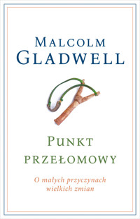 Punkt przełomowy. O małych przyczynach wielkich zmian - Malcolm Gladwell - ebook