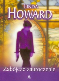 Zabójcze zauroczenie - Linda Howard - ebook + książka