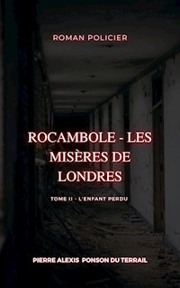 Rocambole - Les Misères de Londres - Pierre-Alexis Ponson du Terrail - ebook
