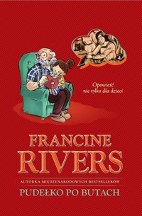 Pudełko po butach. Opowieść nie tylko dla dzieci - Francine Rivers - ebook