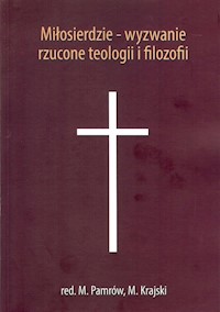 Miłosierdzie wyzwanie rzucone teologii i filozofii - Krajski M., Pamrów M. - książka