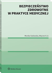 Bezpieczeństwo zdrowotne w praktyce medycznej - Wojciech Lis, Sadowska Monika - książka